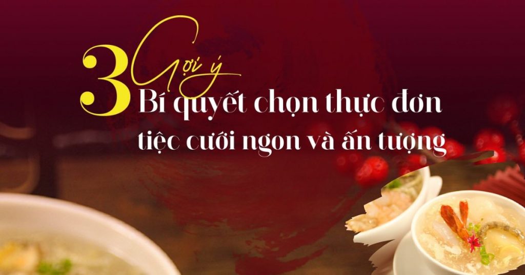 Thực đơn tiệc cưới ấn tượng